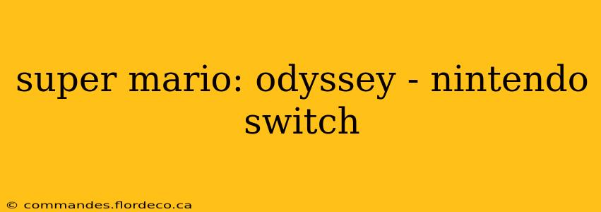 super mario: odyssey - nintendo switch