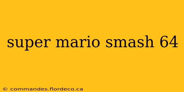 super mario smash 64