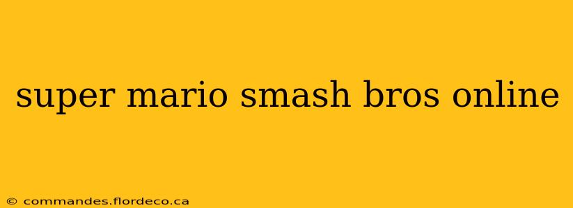 super mario smash bros online