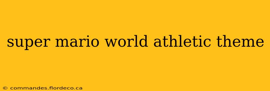 super mario world athletic theme