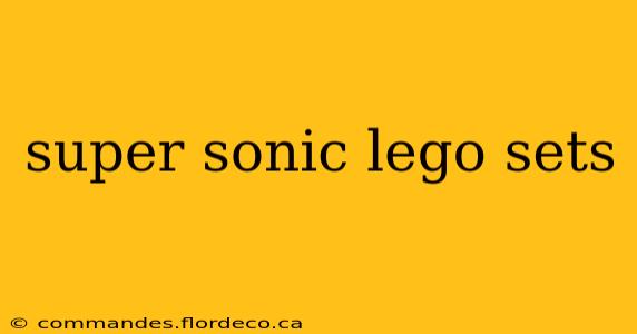 super sonic lego sets