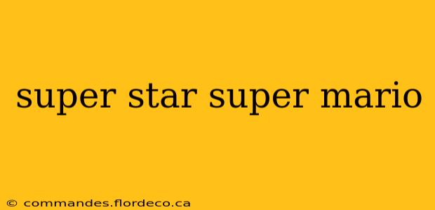 super star super mario