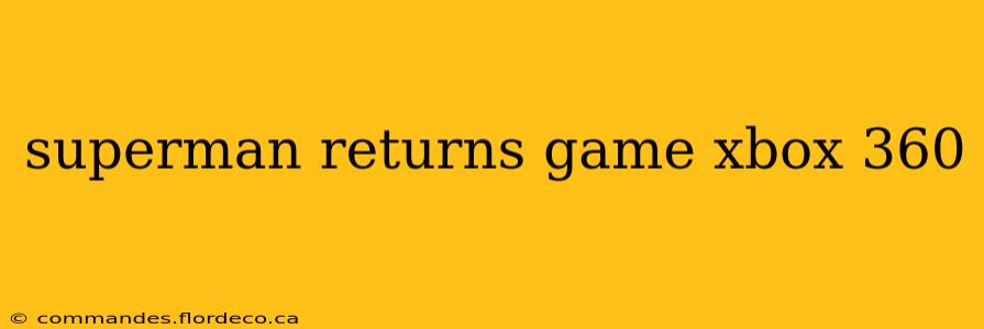 superman returns game xbox 360