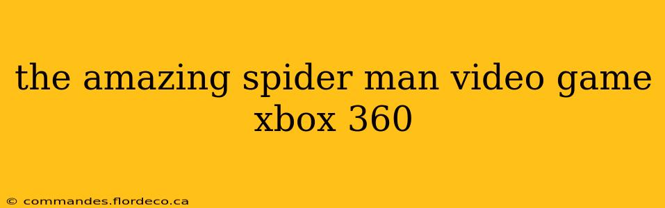 the amazing spider man video game xbox 360