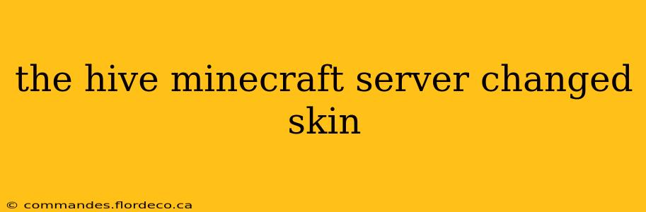 the hive minecraft server changed skin