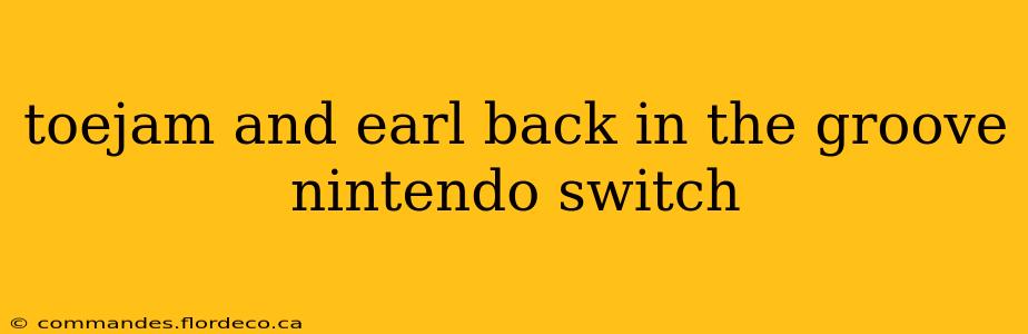 toejam and earl back in the groove nintendo switch