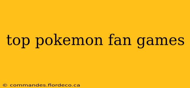 top pokemon fan games