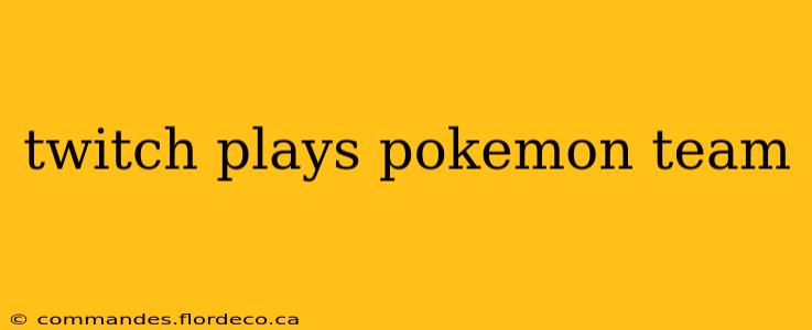 twitch plays pokemon team