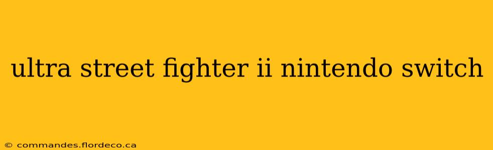 ultra street fighter ii nintendo switch