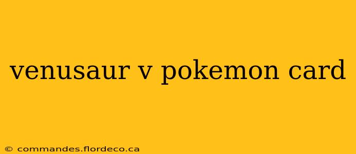 venusaur v pokemon card