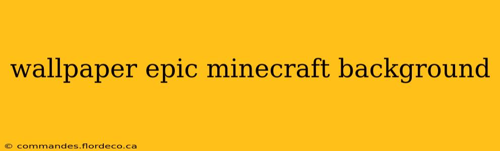 wallpaper epic minecraft background