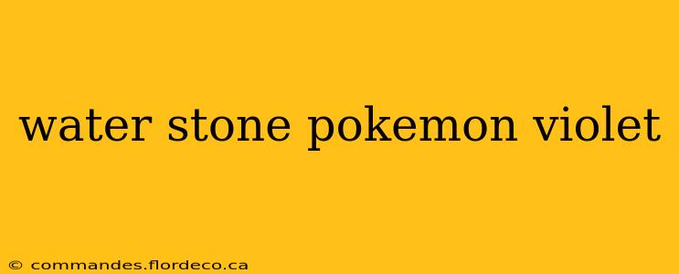 water stone pokemon violet