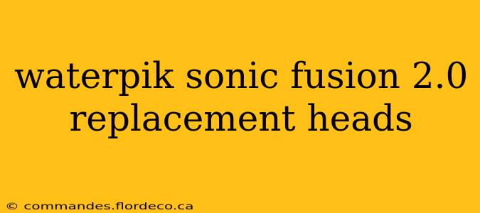 waterpik sonic fusion 2.0 replacement heads