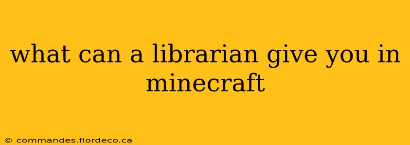 what can a librarian give you in minecraft
