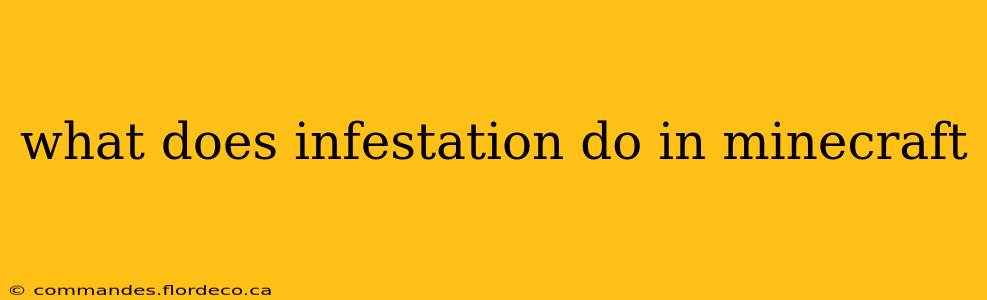 what does infestation do in minecraft
