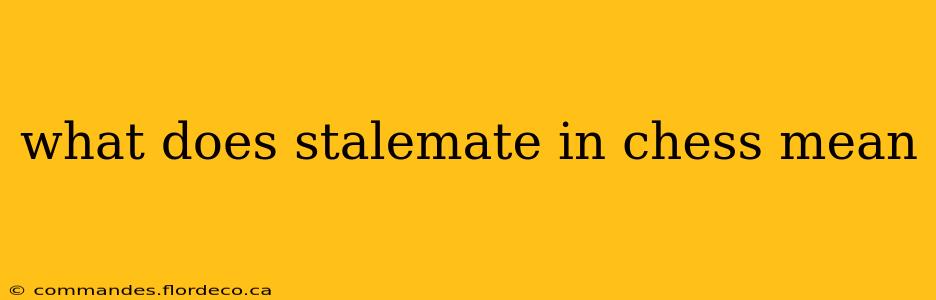 what does stalemate in chess mean
