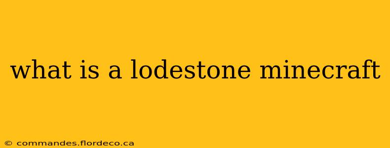 what is a lodestone minecraft