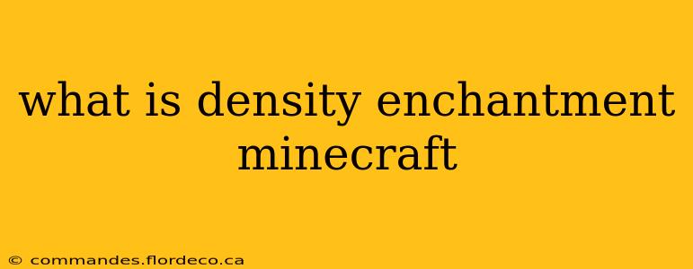 what is density enchantment minecraft