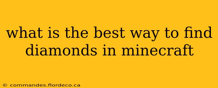what is the best way to find diamonds in minecraft