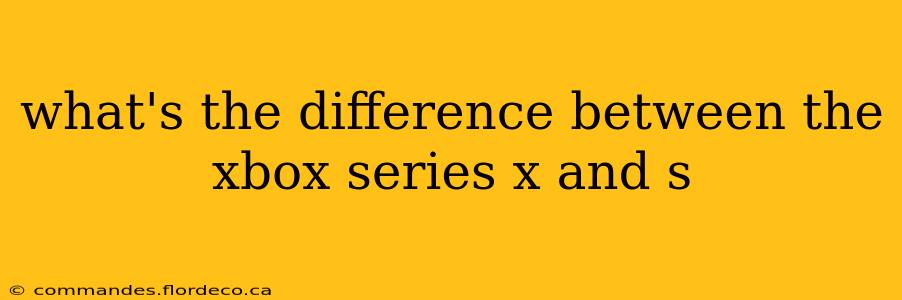 what's the difference between the xbox series x and s