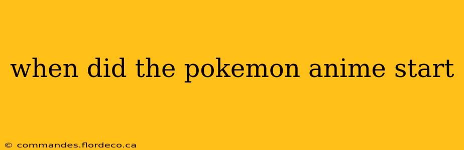 when did the pokemon anime start