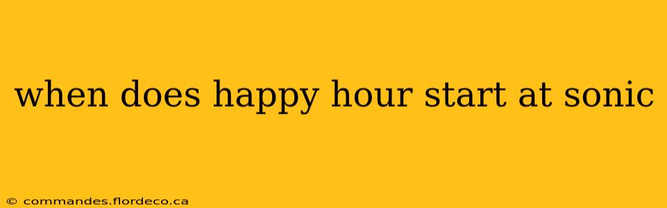 when does happy hour start at sonic