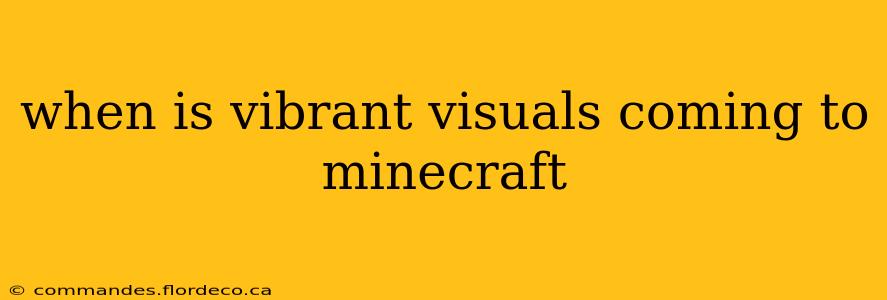 when is vibrant visuals coming to minecraft