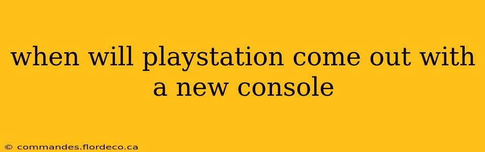 when will playstation come out with a new console