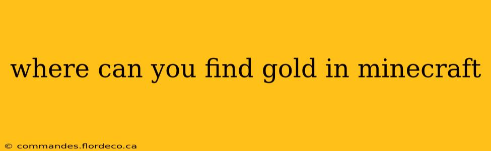 where can you find gold in minecraft