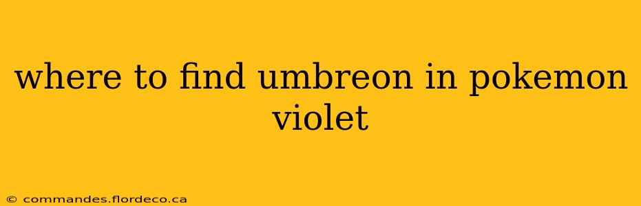 where to find umbreon in pokemon violet