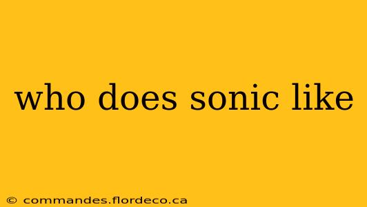 who does sonic like