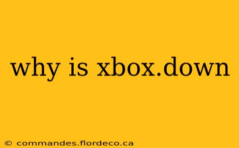 why is xbox.down