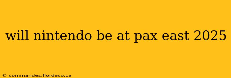 will nintendo be at pax east 2025