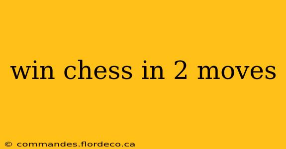 win chess in 2 moves