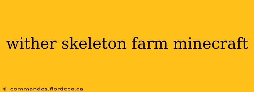 wither skeleton farm minecraft
