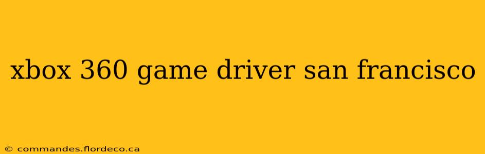 xbox 360 game driver san francisco