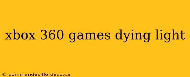 xbox 360 games dying light