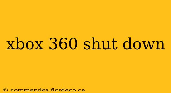 xbox 360 shut down