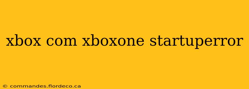 xbox com xboxone startuperror