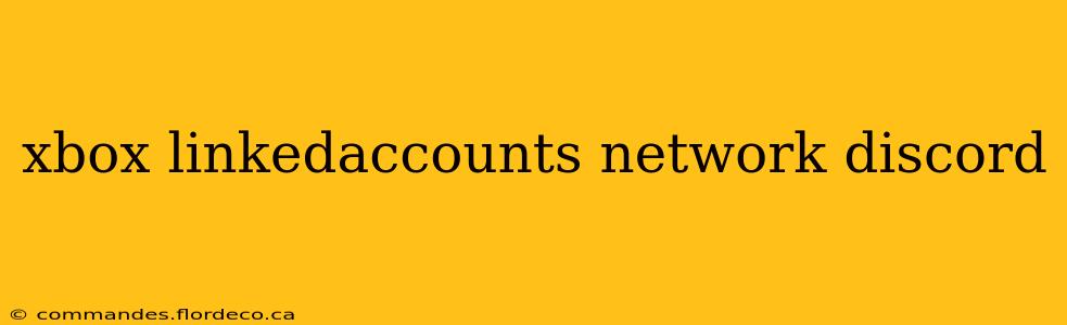 xbox linkedaccounts network discord