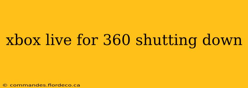 xbox live for 360 shutting down