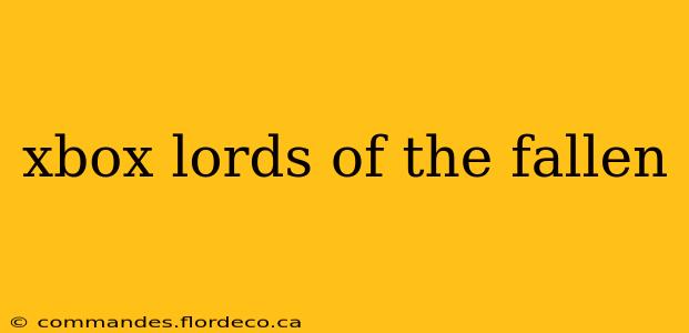 xbox lords of the fallen