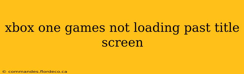 xbox one games not loading past title screen