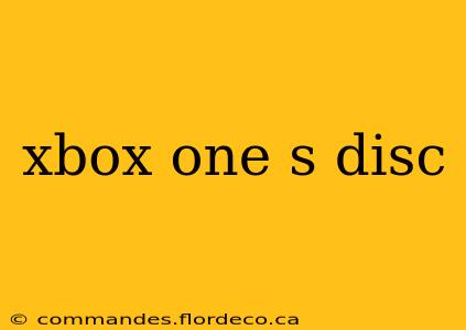 xbox one s disc