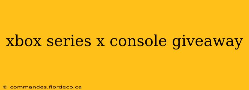 xbox series x console giveaway