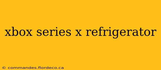 xbox series x refrigerator