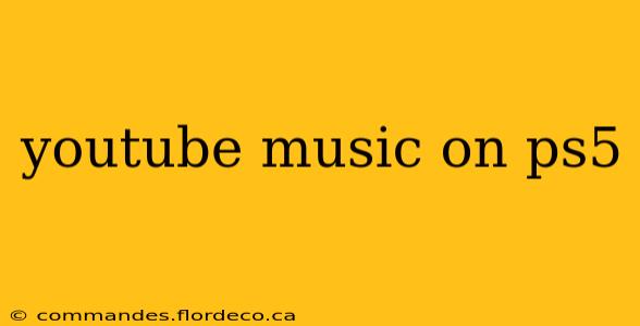 youtube music on ps5